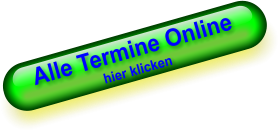 Alle Termine Online hier klicken